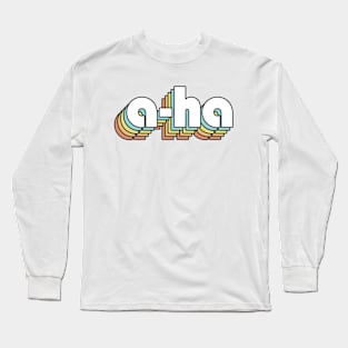 A ha - Retro Rainbow Typography Faded Style Long Sleeve T-Shirt